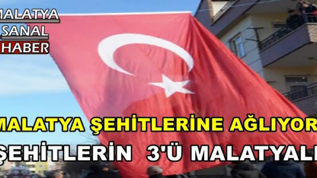 MALATYA ŞEHİTLERİNE AĞLIYOR