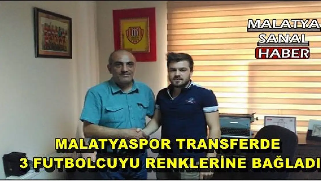 MALATYASPOR TRANSFERDE 3 FUTBOLCUYU RENKLERİNE BAĞLADI