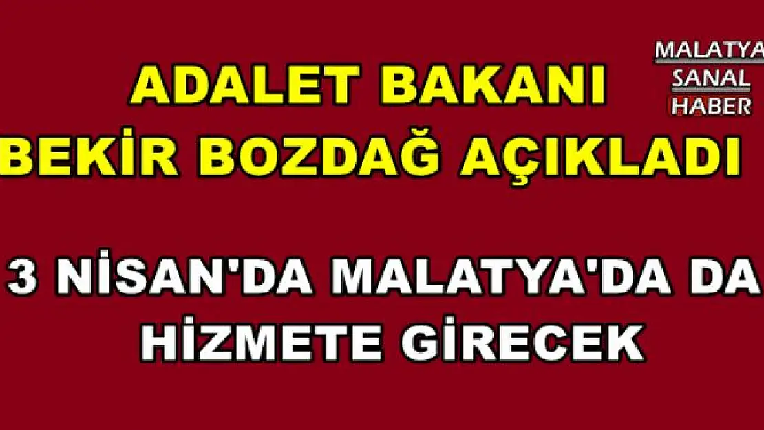 3 NİSAN'DA MALATYA'DA DA  HİZMETE GİRECEK