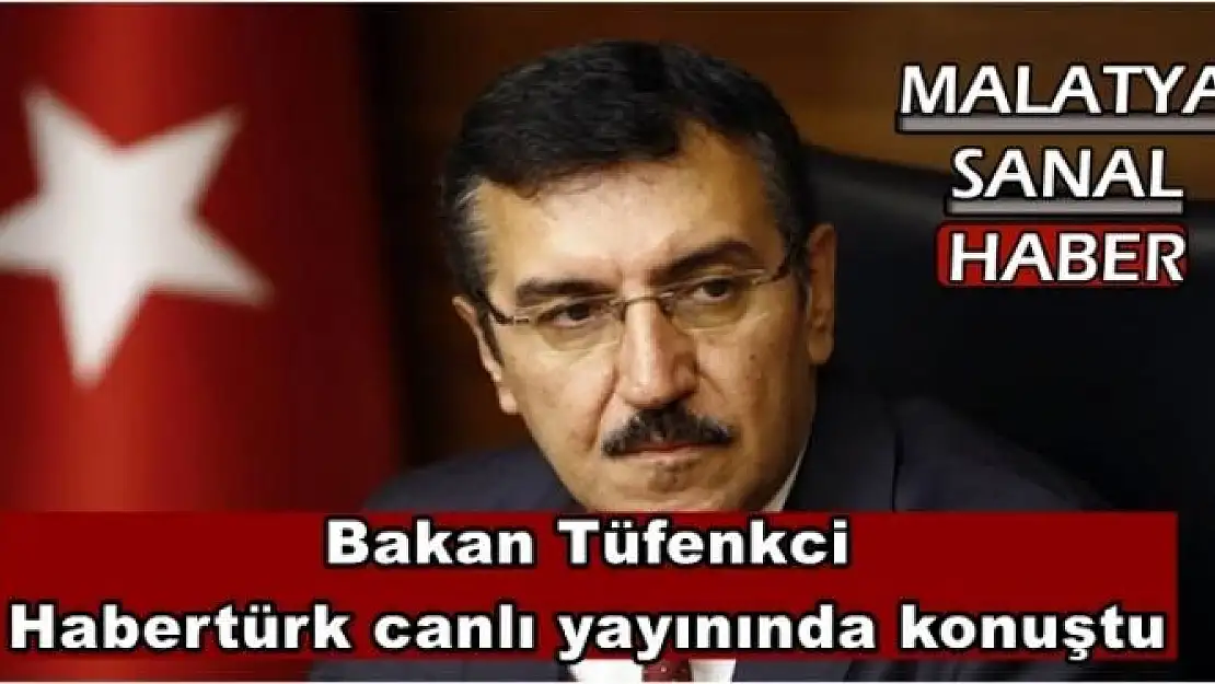 Bakan Tüfenkci, Habertürk canlı yayınında konuştu