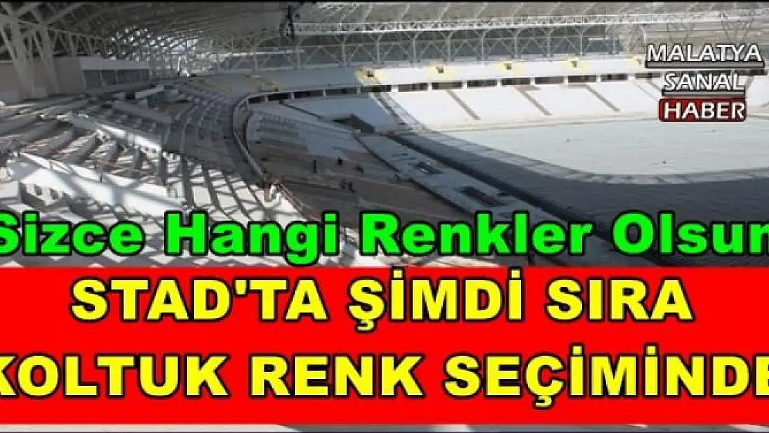 STAD'TA ŞİMDİ SIRA  KOLTUK RENK SEÇİMİNDE