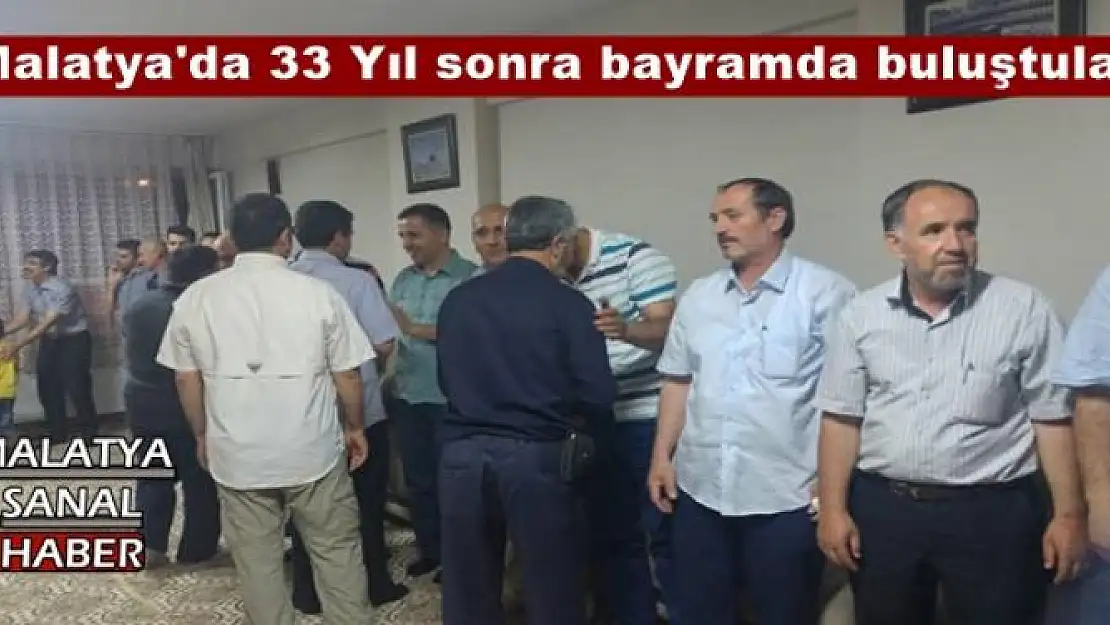 Malatya'da 33 Yıl sonra bayramda buluştular