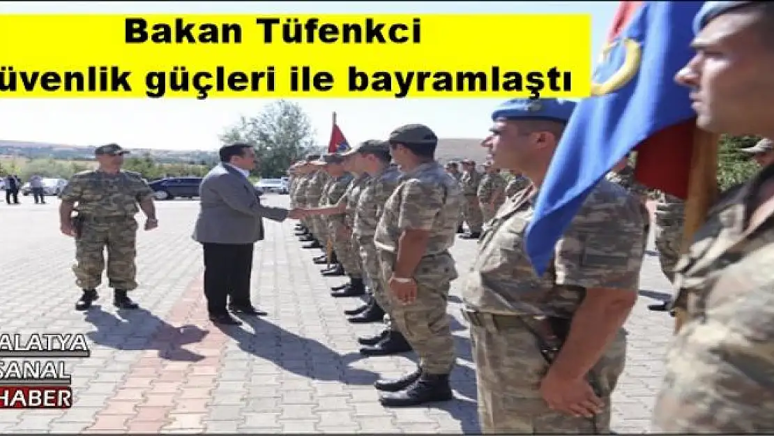 Bakan Tüfenkci güvenlik güçleri ile bayramlaştı