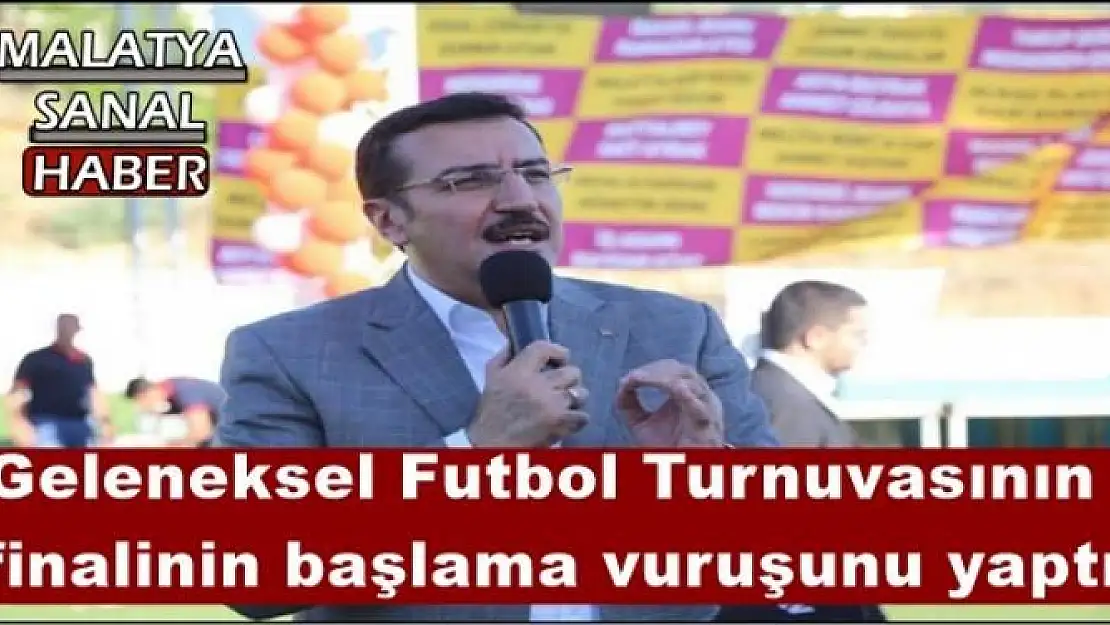 Geleneksel Futbol Turnuvasının finalinin başlama vuruşunu yaptı.