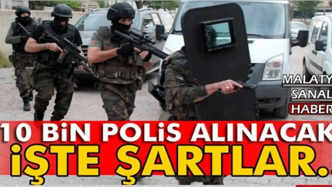 10 BİN POLİS ALINACAK