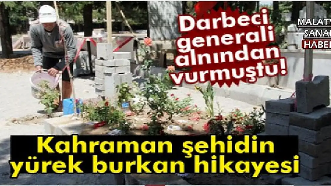 Kahraman şehidin yürek burkan hikayesi