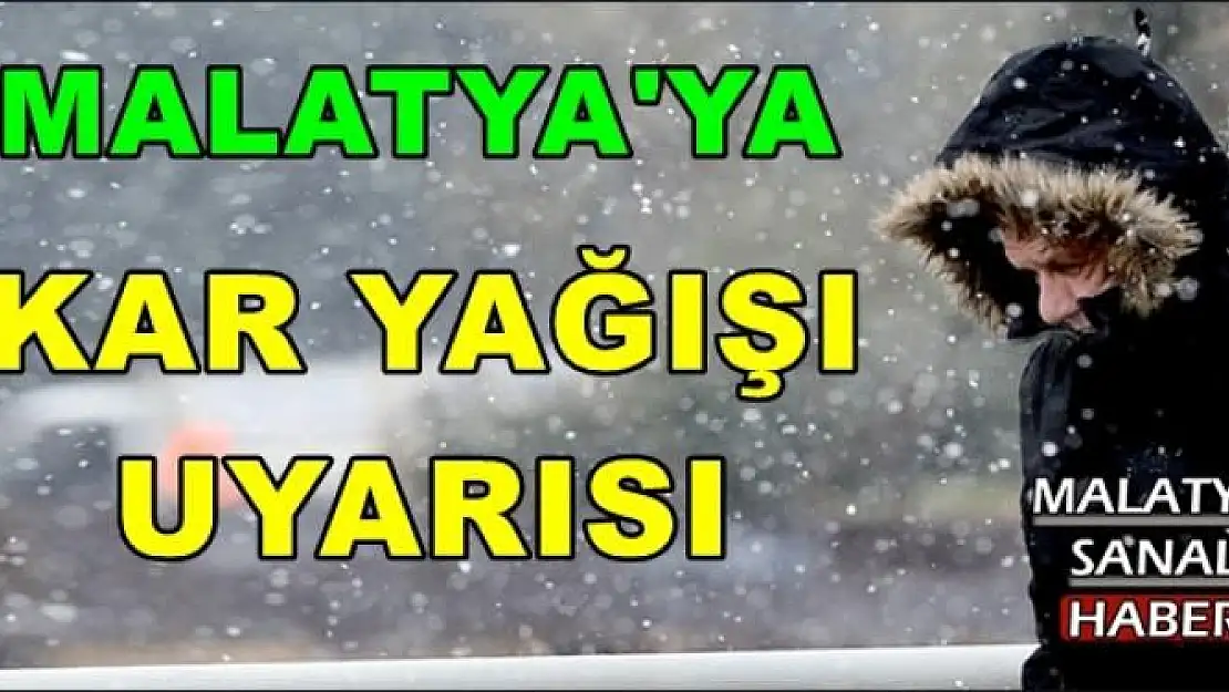 Malatya'ya kar yağışı uyarısı