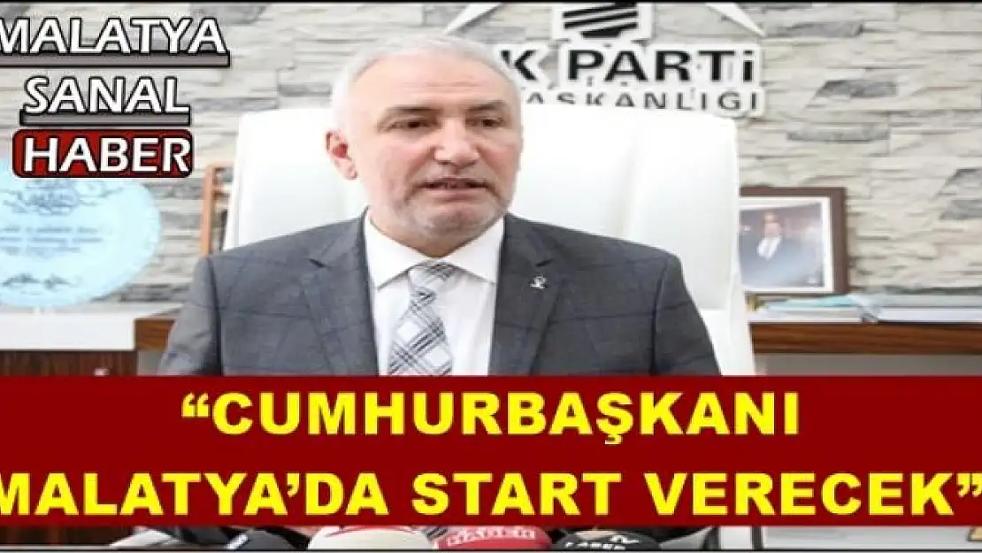 ' CUMHURBAŞKANI   MALATYA´DA START VERECEK'''''