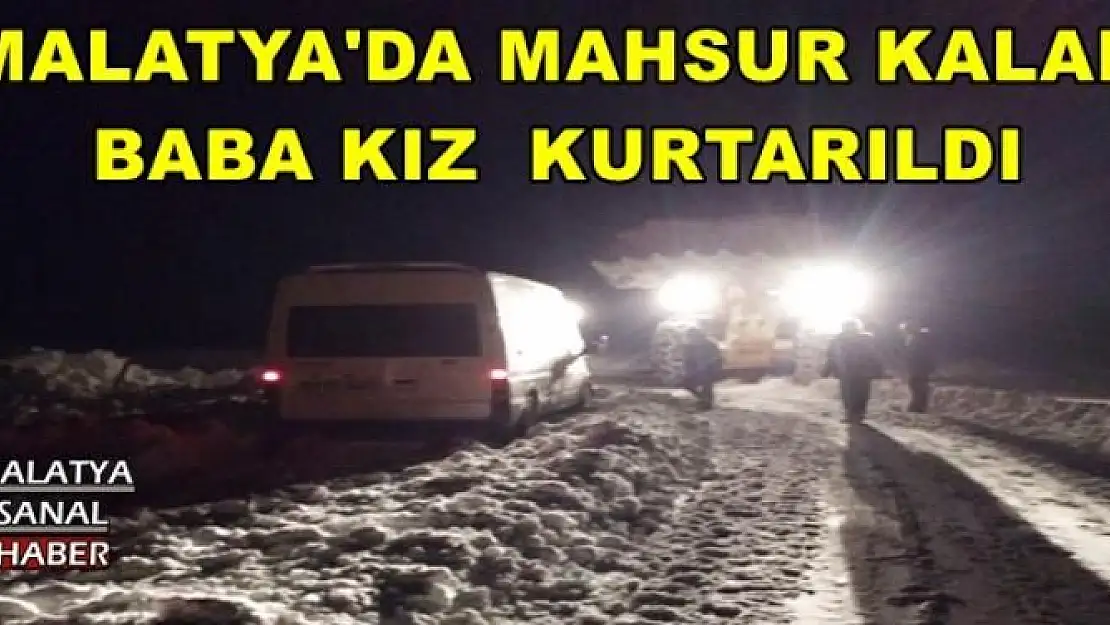 MALATYA'DA MAHSUR KALAN  BABA KIZ  KURTARILDI