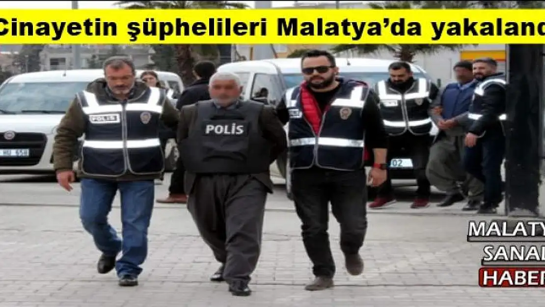 Cinayetin şüphelileri Malatya´da yakalandı