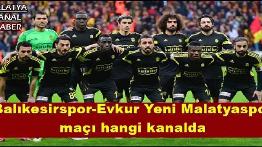 Balıkesirspor-Evkur Yeni Malatyaspor  maçı hangi kanalda