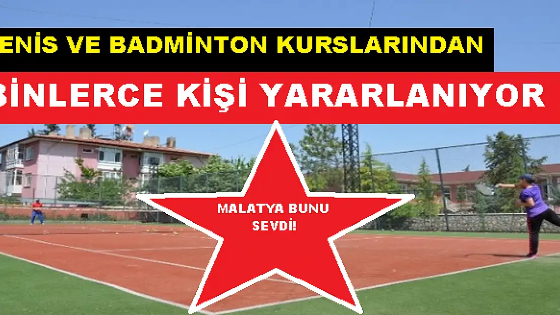 MALATYA TENİS VE BADMİNTON KURSUNA KOŞUYOR
