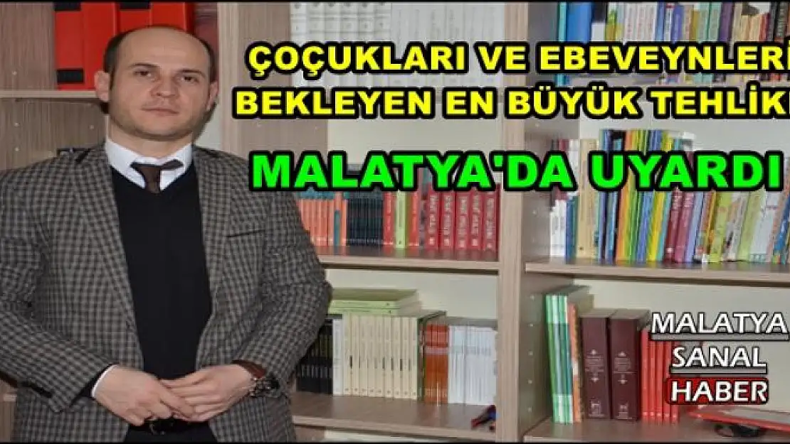 ÇOÇUKLARI VE EBEVEYNLERİ BEKLEYEN EN BÜYÜK TEHLİKE