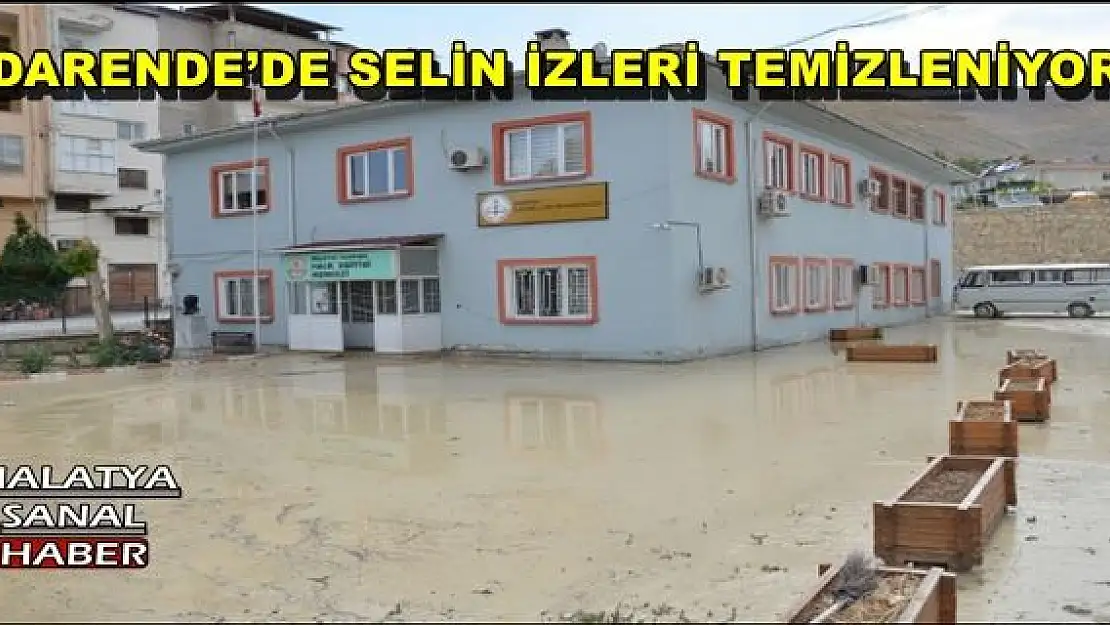 DARENDE´DE SELİN İZLERİ TEMİZLENİYOR