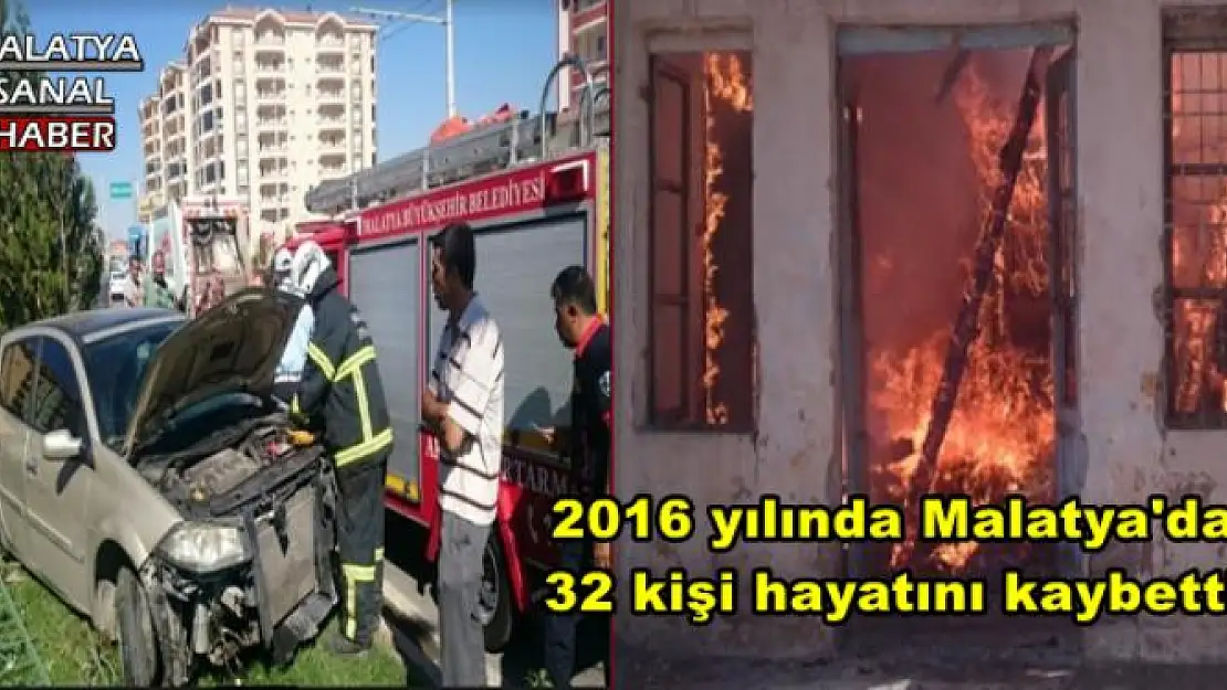 2016 yılında Malatya'da 32 kişi hayatını kaybetti