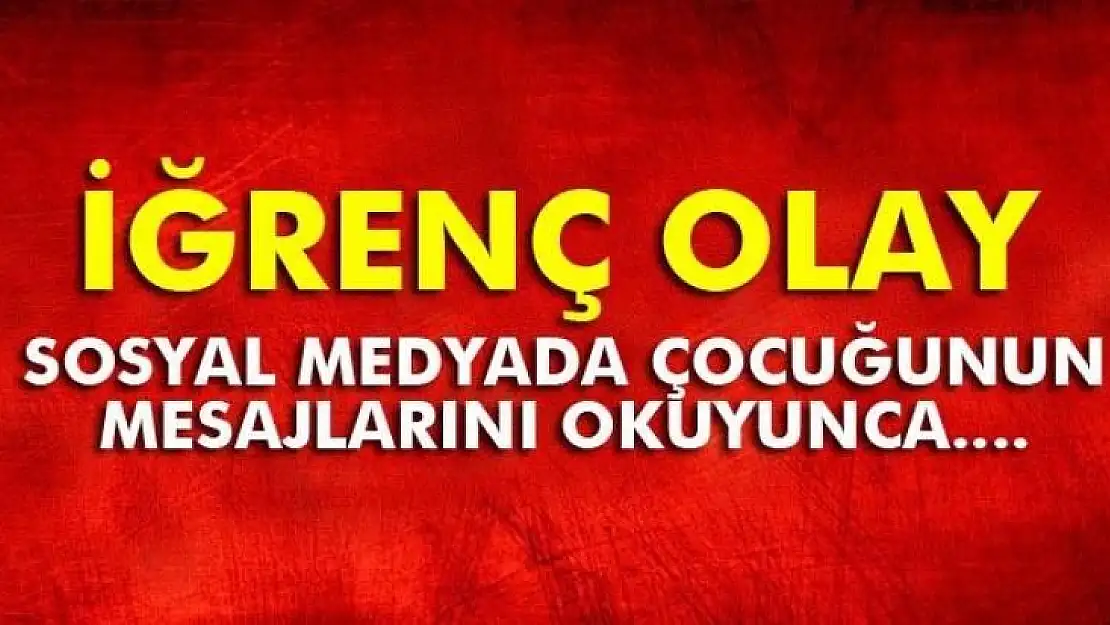 Sosyal Medyada Çoçuğunun Mesajlarını Okuyunca