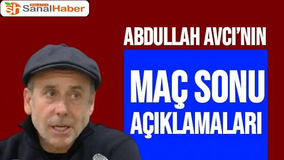 Abdullah Avcı´nın Maç Sonu Açıklamaları