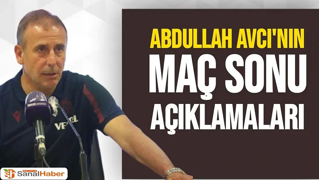 Abdullah Avcı'nın Maç Sonu Açıklamaları