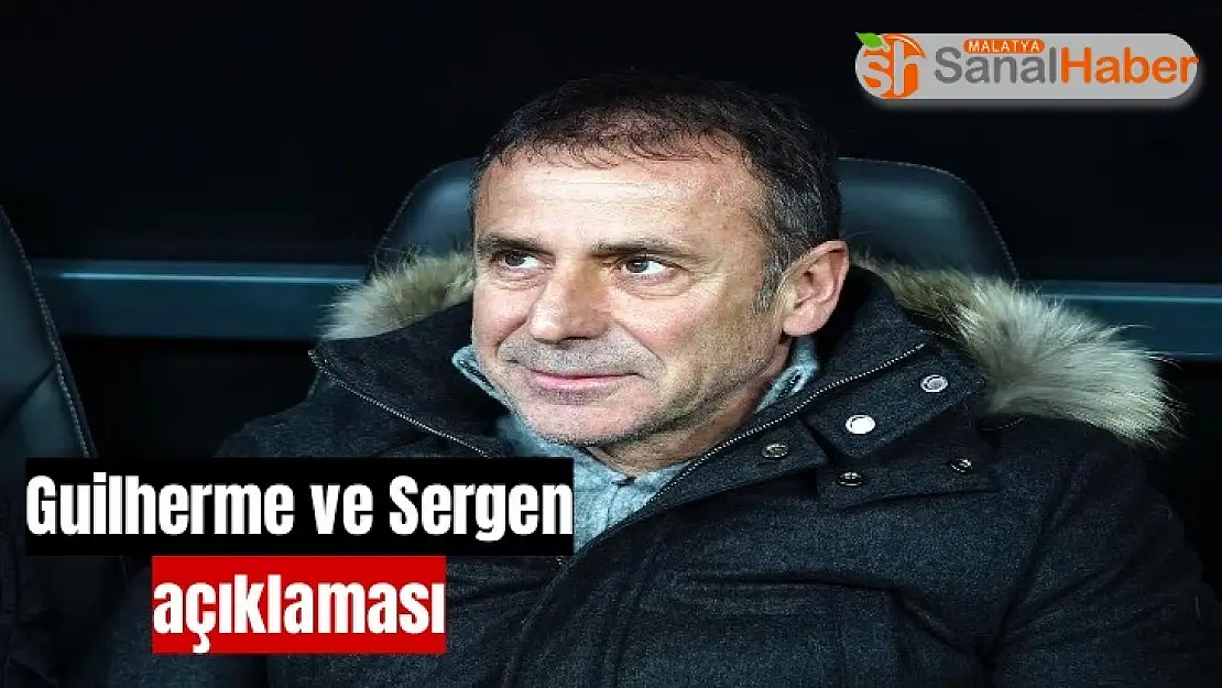 Abdullah Avcı´dan Guilherme ve Sergen Yalçın açıklaması