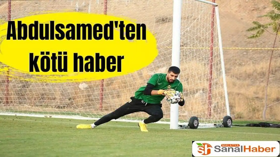 Abdulsamed´ten kötü haber