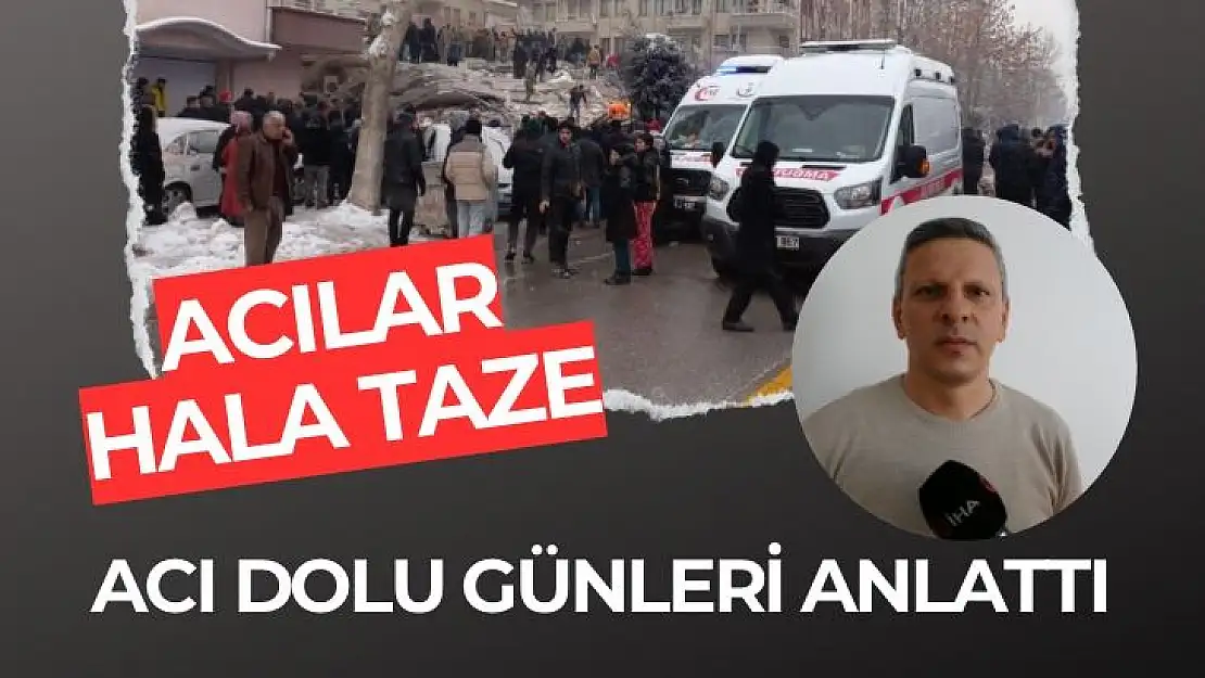 Acı dolu günleri anlattı