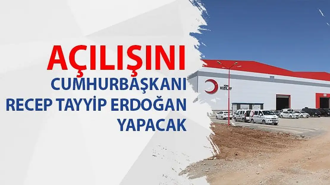 Açılışını Cumhurbaşkanı Recep Tayyip Erdoğan yapacak