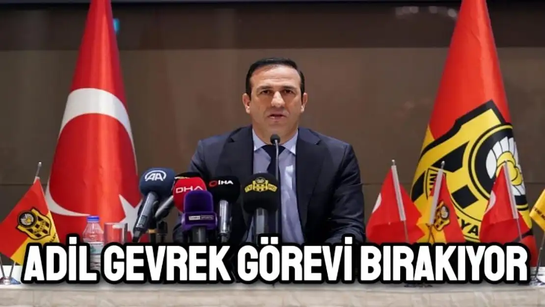 Adil Gevrek görevi bırakıyor