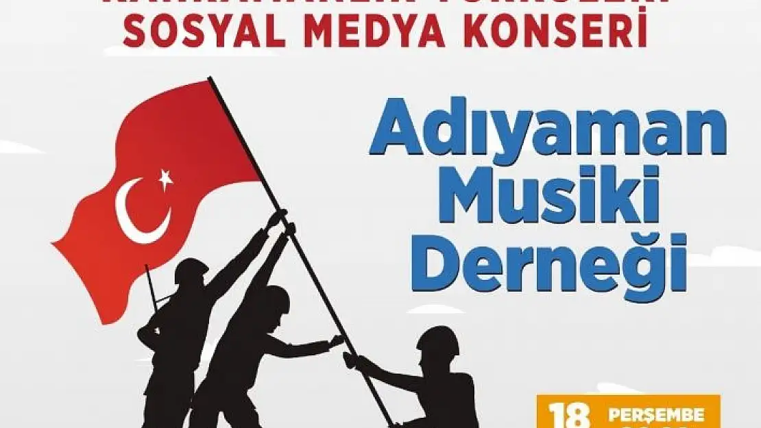 'Adıyaman Belediyesinden kahramanlar için online konser'