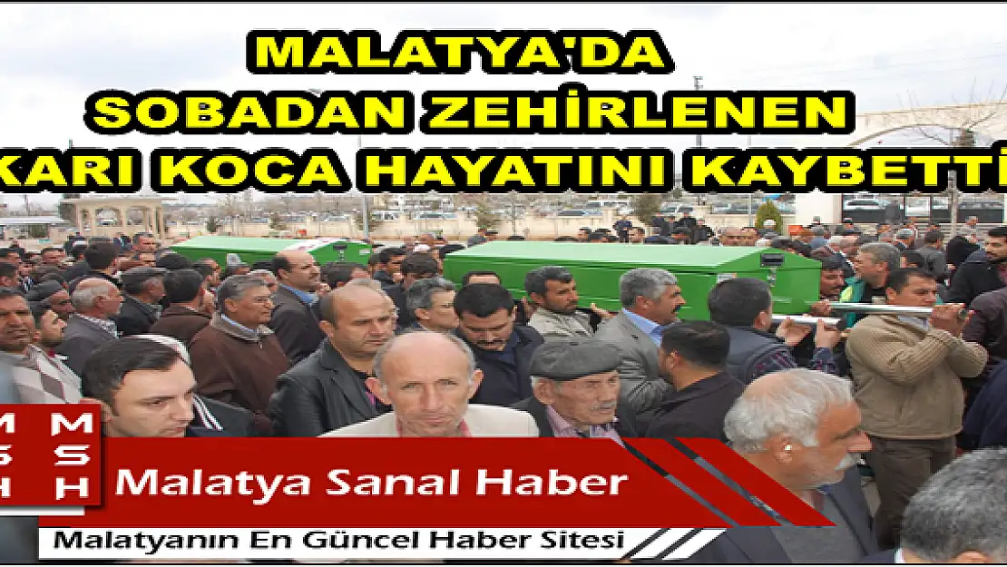 MALATYA'DA SOBADAN ZEHİRLENEN KARI KOCA HAYATINI KAYBETTİ