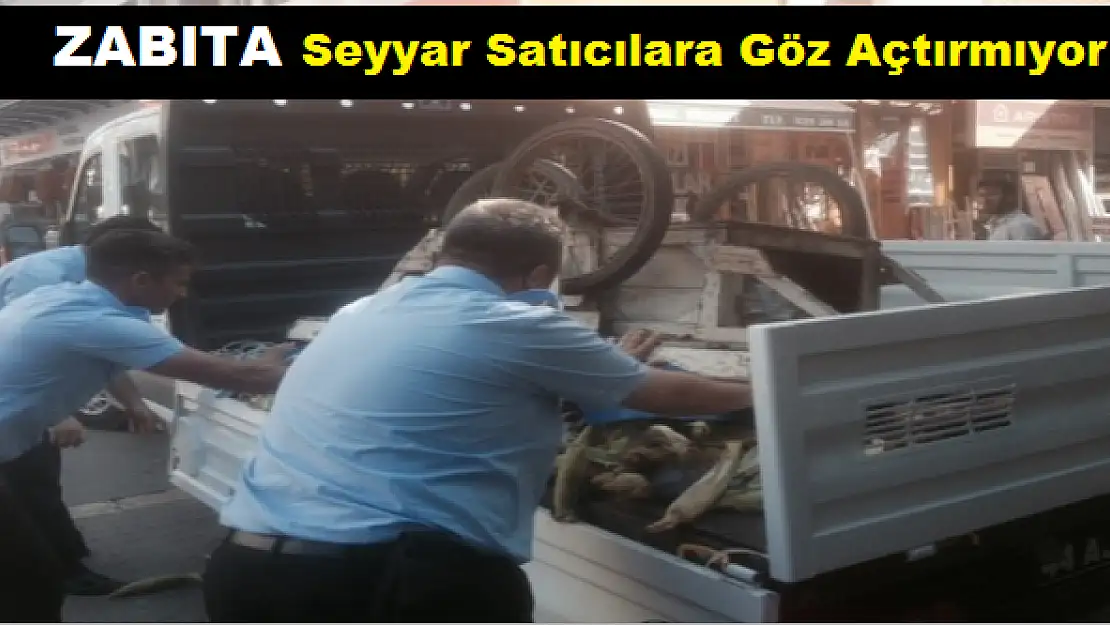 Zabıta Seyyara Göz Açtırmıyor