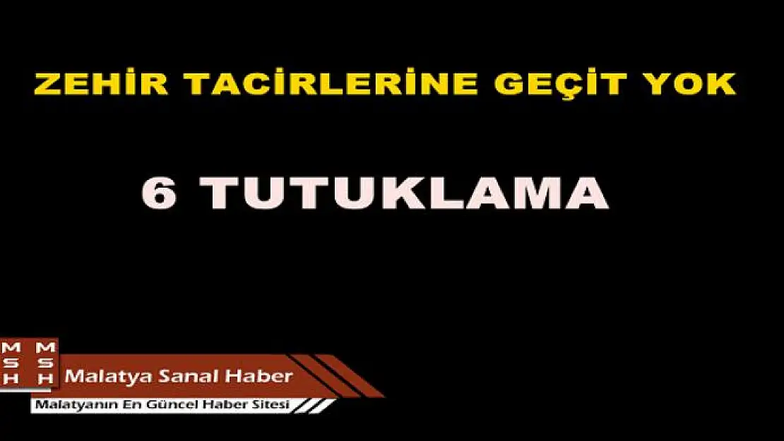 UYUŞTURUCU TACİRLERİNE GEÇİT YOK