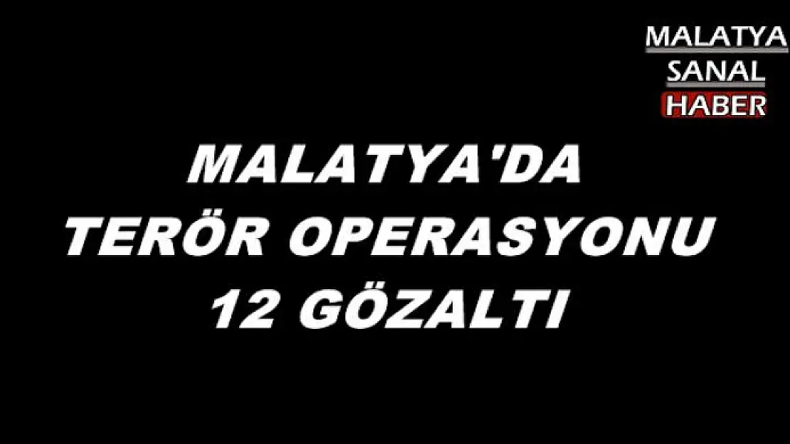 MALATYA´DA YDG-H OPERASYONU