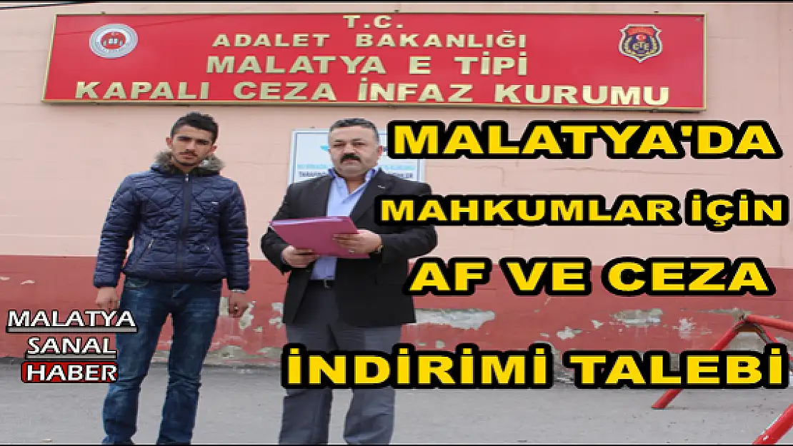  MALATYA'DA MAHKUMLAR İÇİN AF VE CEZA İNDİRİMİ TALEBİ