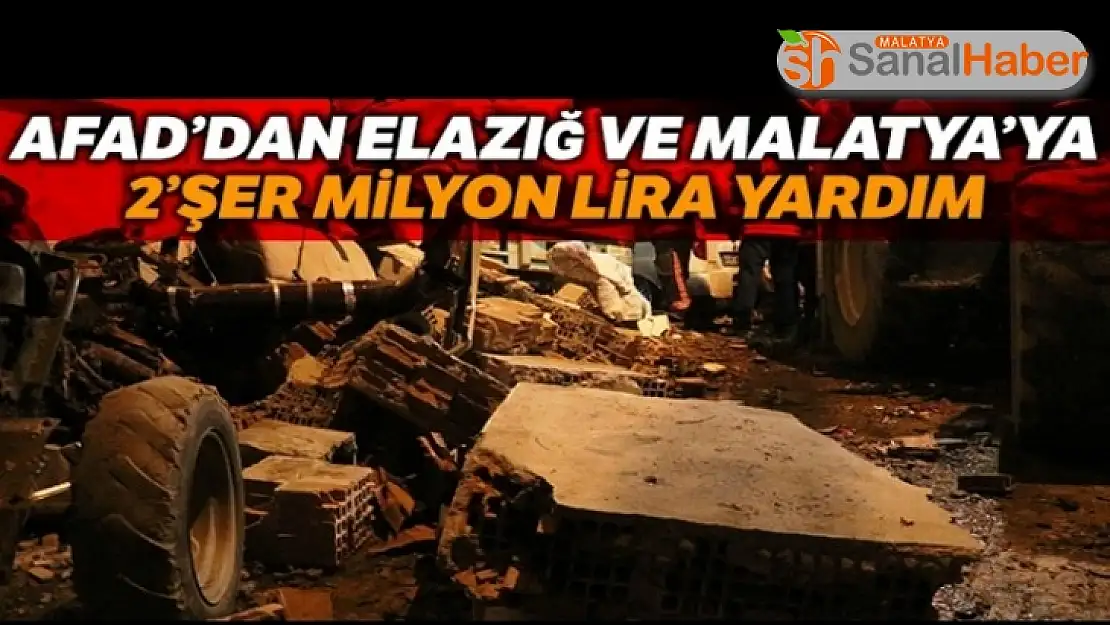 AFAD Elazığ ve Malatya valiliklerine 2´şer milyon lira yardım ödeneği gönderdi