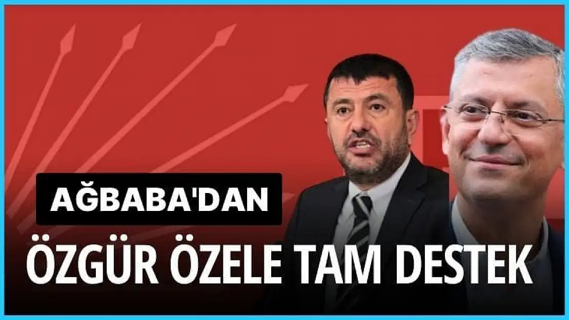 Ağbaba'dan Özgür Özel'e tam destek