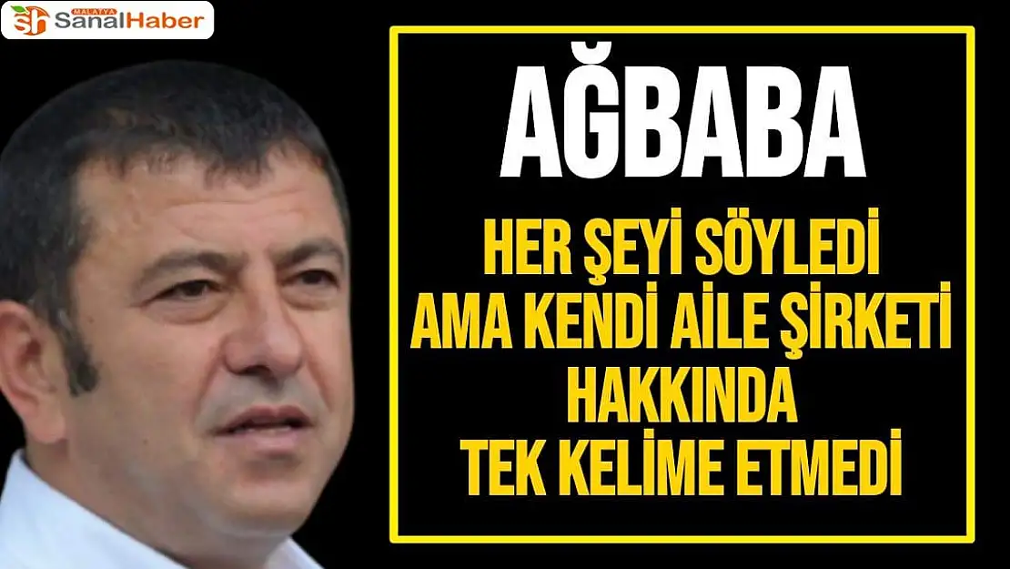 Ağbaba her şeyi söyledi ama  Kendi aile şirketi hakkında tek kelime etmedi