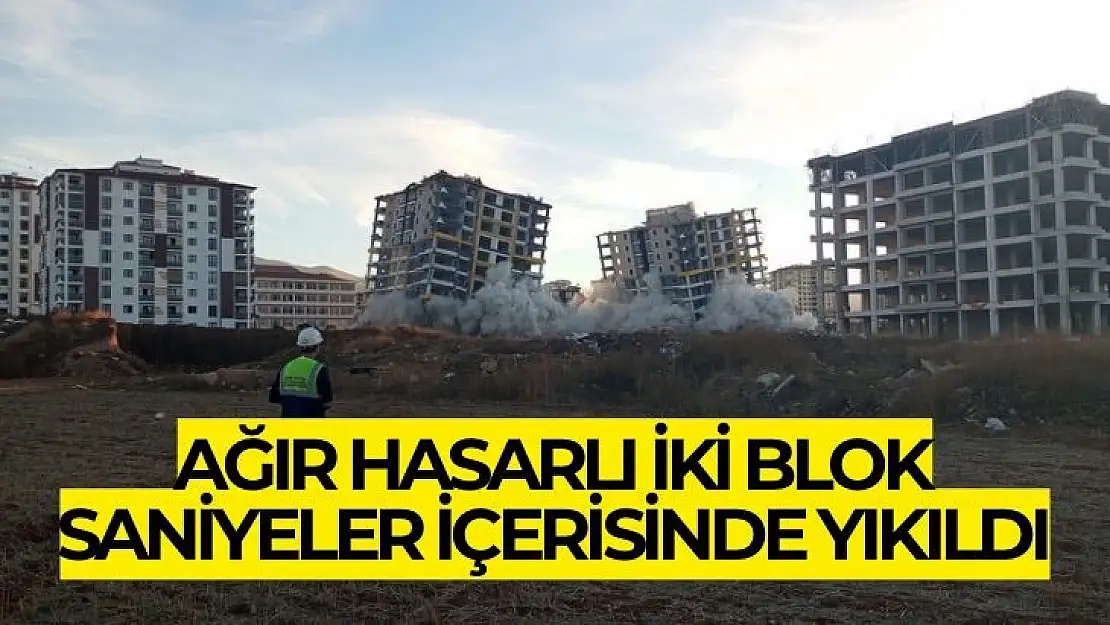 Ağır hasarlı iki blok saniyeler içerisinde yıkıldı