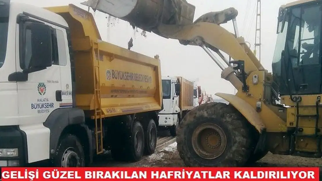 GELİŞİ GÜZEL BIRAKILAN HAFRİYATLAR KALDIRILIYOR