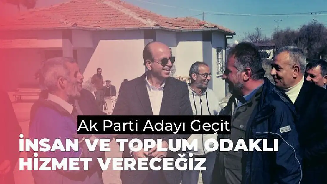 AK Parti adayı Geçit İnsan ve toplum odaklı hizmet vereceğiz