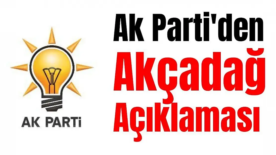 Ak Parti'den Akçadağ Açıklaması