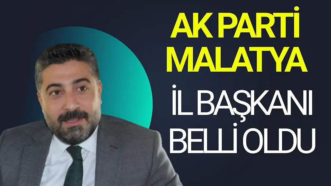 Ak Parti Malatya İl Başkanı Belli Oldu 