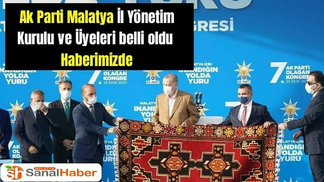 Ak Parti Malatya İl Yönetim Kurulu ve Üyeleri belli oldu  