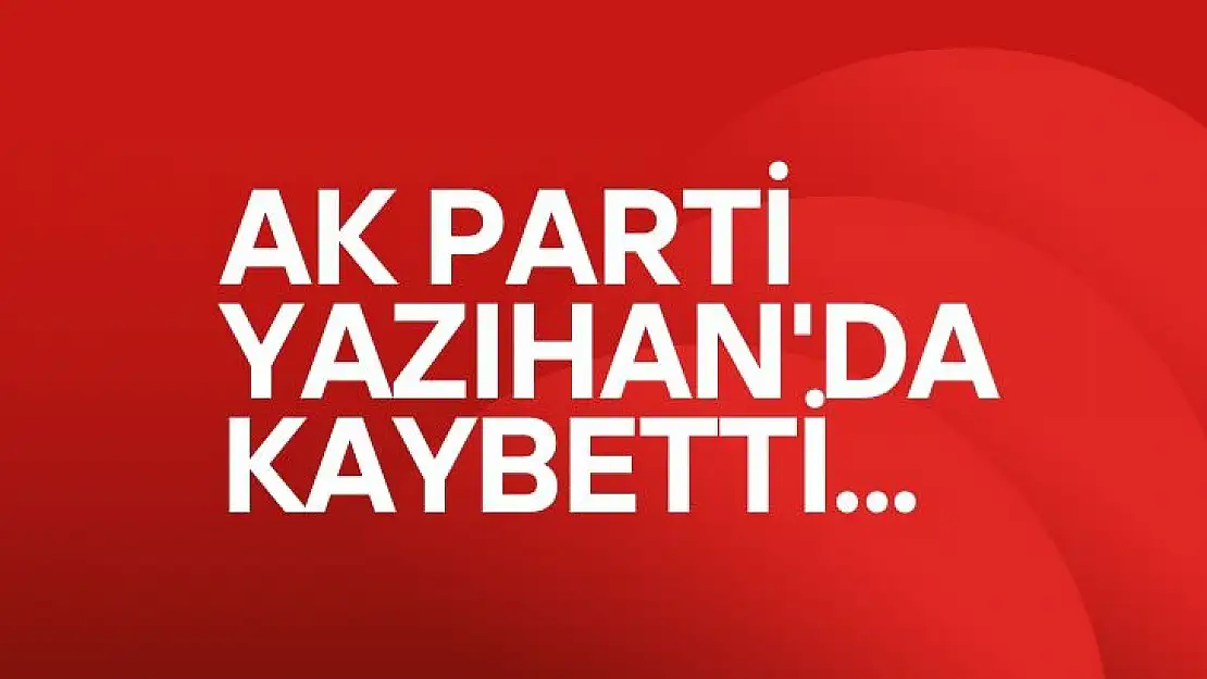 AK Parti Yazıhan'da Kaybetti