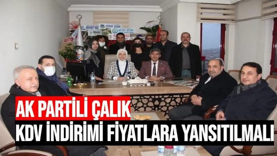 AK Partili Çalık KDV İndirimi fiyatlara yansıtılmalı