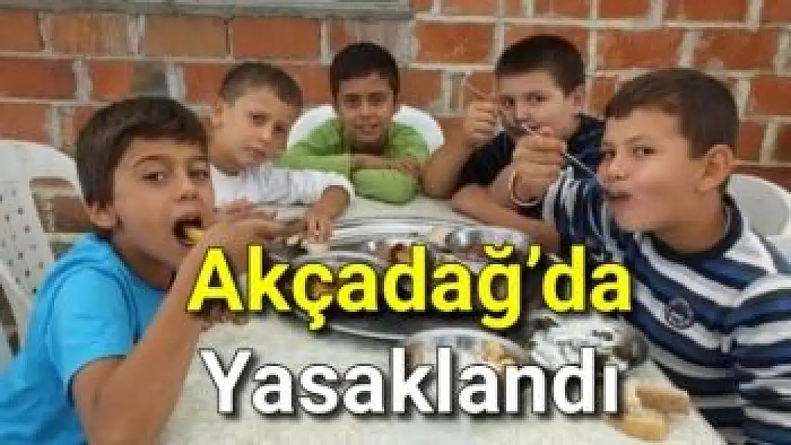 Akçadağ´da Yasaklandı
