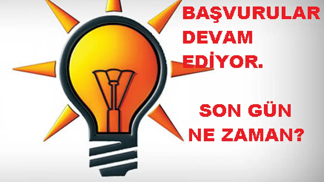 AK PARTİ'DE BAŞVURU YOĞUNLUĞU!..