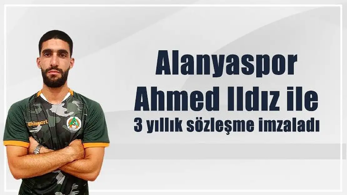 Alanyaspor, Ahmed Ildız ile 3 yıllık sözleşme imzaladı
