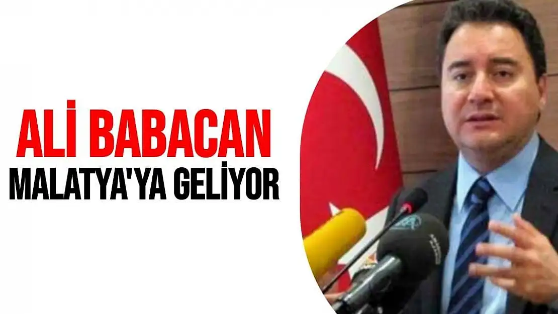 Ali Babacan Malatya'ya Geliyor 