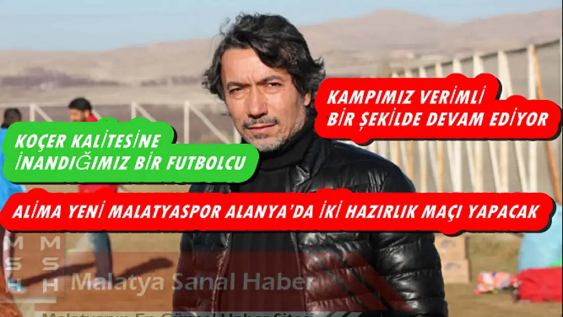  ALİMA YENİ MALATYASPOR ALANYA´DA İKİ HAZIRLIK MAÇI YAPACAK