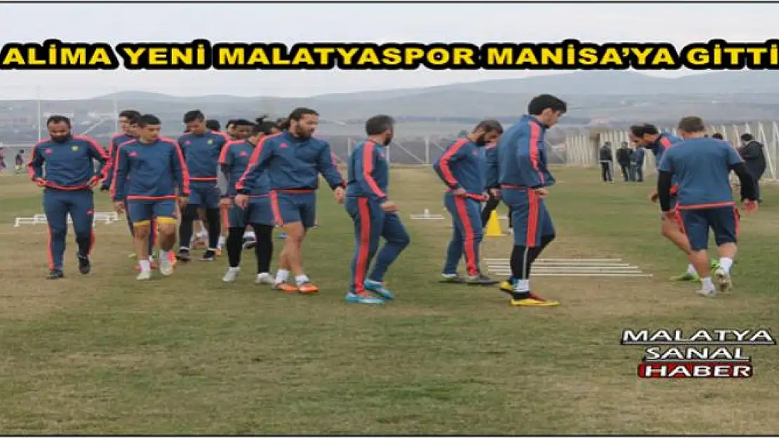 ALİMA YENİ MALATYASPOR MANİSA´YA GİTTİ